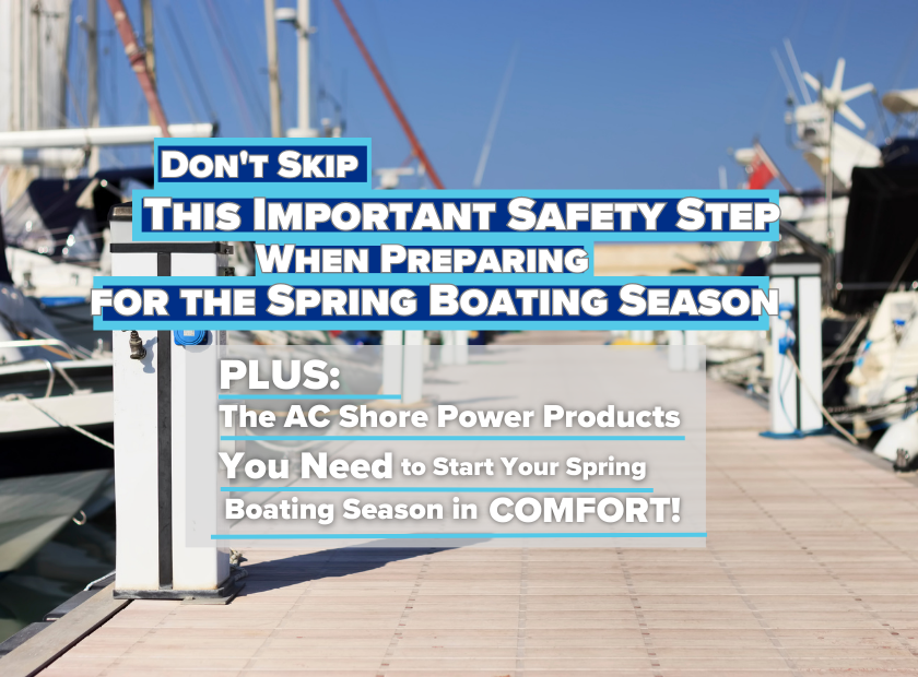 Don’t Skip This Important Safety Item When Preparing for the Spring Boating Season