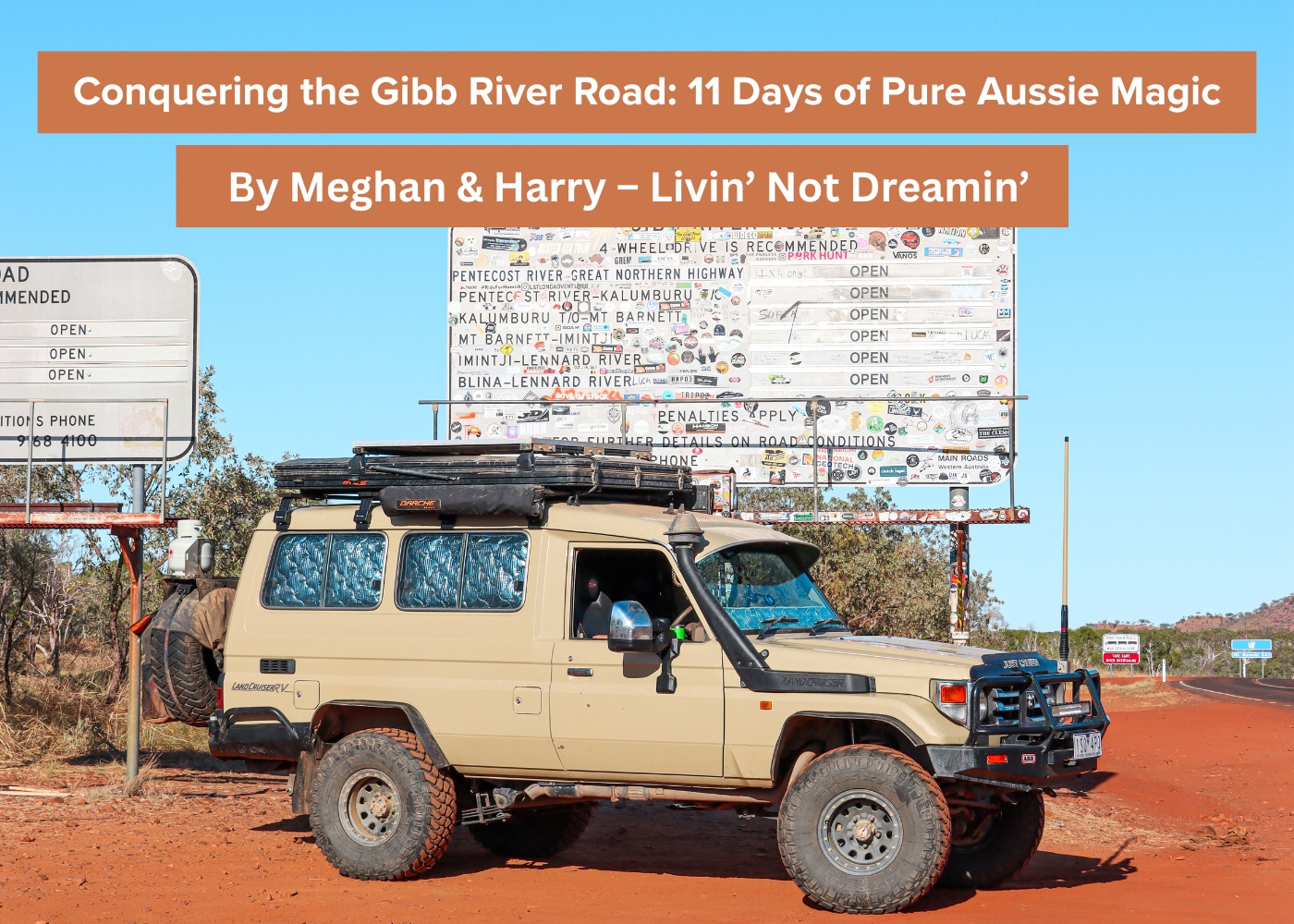 Conquering the Gibb River Road: 11 Days of Pure Aussie Magic By Meghan & Harry – Livin’ Not Dreamin’